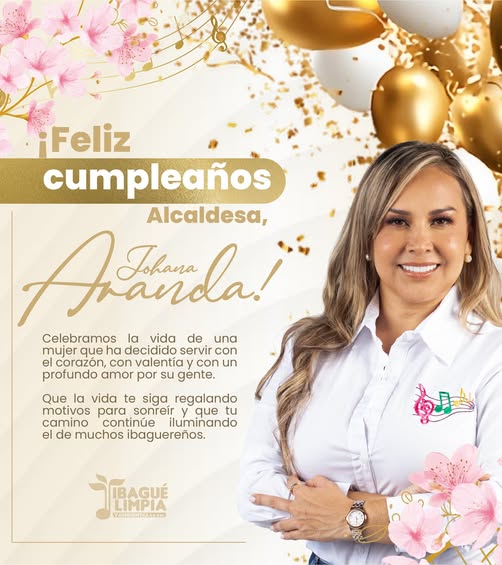💖 ¡Feliz cumpleaños Alcaldesa, Johana Aranda! 